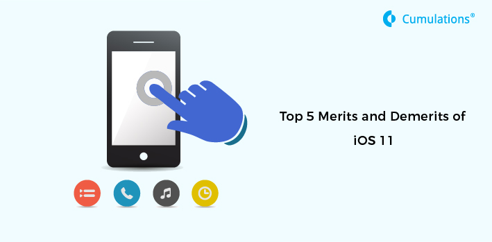 Top 5 Merits and Demerits of iOS 11