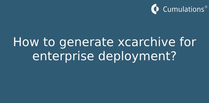 generate xcarchive for enterprise deployment