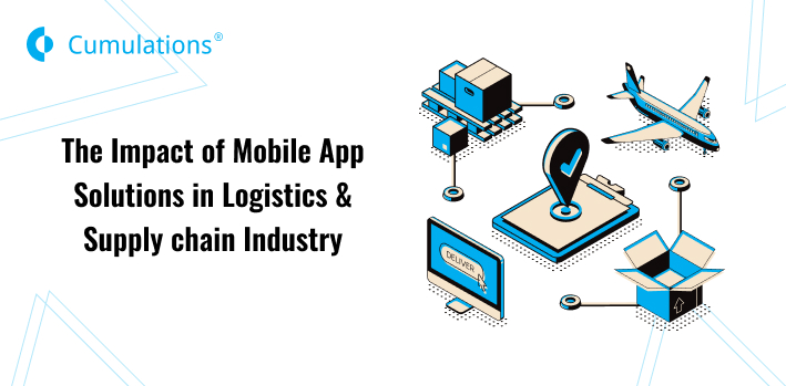 The Impact of Mobile App Solutions in Logistics & Supply Chain Industry